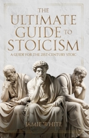 The Ultimate Guide to Stoicism B0GGZB4Z7S Book Cover