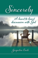 Sincerely: A heart to heart conversation with God B0GTJQNM93 Book Cover
