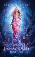 Elemental Fae Academy: Book Three 1950694461 Book Cover