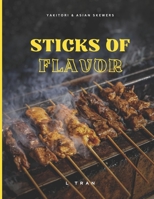 Sticks of Flavor - Yakitori & Asian Skewers: A Culinary Adventure of Grilled Perfection B0DCDTQ6DB Book Cover