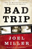 Bad Trip: How the War Against Drugs is Destroying America 0785261478 Book Cover