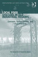 Local Food Systems in Old Industrial Regions: Concepts, Spatial Context, and Local Practices 1409432211 Book Cover