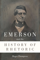 Emerson and the History of Rhetoric 080933612X Book Cover