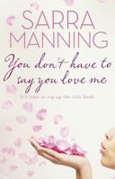 You Don't Have To Say You Love Me 1782921982 Book Cover
