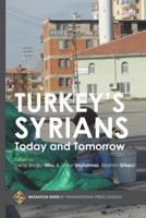 Turkey’s Syrians: Today and Tomorrow 1910781738 Book Cover