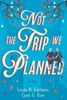 Not the Trip We Planned B0DQYCKFFS Book Cover