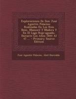 Exploraciones De Don José Agustín Palacios: Realizadas En Los Rios Beni, Mamoré Y Madera Y En El Lago Rojo-aguado, Durante Los Años 1844 Al 47 ... 1295184184 Book Cover