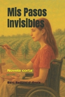 Mis Pasos Invisibles: Novela corta (Spanish Edition) B0F7HKZ7CD Book Cover
