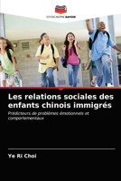 Les relations sociales des enfants chinois immigrés: Prédicteurs de problèmes émotionnels et comportementaux 6203249777 Book Cover