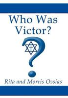 Who Was Victor? 1462657702 Book Cover