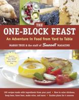 The One-Block Feast: An Adventure in Food from Yard to Table 158008527X Book Cover