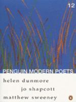 Penguin Modern Poets: Helen Dunmore, Jo Shapcott, Matthew Sweeney Bk. 12 (Penguin Modern Poets) 0140587969 Book Cover