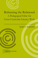 Reframing the Relational: A Pedagogical Ethic for Cross-Curricular Literacy Work 0814139787 Book Cover