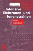 Intensive Elektronen- Und Ionenstrahlen: Quellen Strahlenphysik Anwendungen 332283137X Book Cover