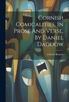 Cornish Comicalities, In Prose And Verse, By Daniel Daddow 1022599755 Book Cover