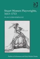 Stuart Women Playwrights, 1613-1713 0754667138 Book Cover