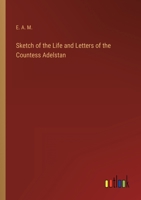 Sketch of the Life and Letters of the Countess Adelstan 3368814443 Book Cover