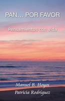 Pan...Por Favor: Pensamientos Con Vida 1463353111 Book Cover