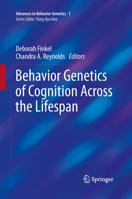 Behavior Genetics of Cognition Across the Lifespan (Advances in Behavior Genetics) 1461474469 Book Cover