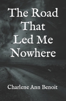 The Road That Led Me Nowhere B09F1J2NWP Book Cover