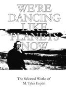 We're Dancing like Planets Now 0359728790 Book Cover
