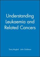 Understanding Leukaemia and Related Cancers 0632053461 Book Cover