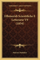 Effemeridi Scientifiche E Letterarie V9 (1834) 1160084955 Book Cover