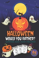 Halloween Would You Rather? - Question Book Laught Challange - 86 Questions: Big Family Fun Guessing Game For Party - Crazy Scary And Funny Activity ... And Kids B08L8NH8YX Book Cover