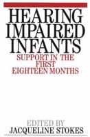 Hearing Impaired Infants: Support in the First Eighteen Months 1861561067 Book Cover