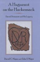 A Huguenot on the Hackensack: David Demarest and His Legacy 1611473683 Book Cover