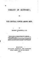 Christ in history Or, The central power among men 153076856X Book Cover