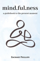 Mindfulness, a guidebook to the present moment B093B6JCQG Book Cover