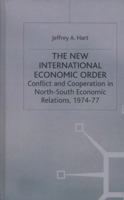 The New International Economic Order: Conflict and Cooperation in North-South Economic Relations, 1974-77 0333345258 Book Cover