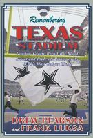 Remembering Texas Stadium: Cowboy Greats Recall the Blood, Sweat, and Pride of Playing in the NFL's Most Unique Home 0979669898 Book Cover