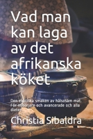 Vad man kan laga av det afrikanska köket: Den exotiska smaken av hälsosam mat. För nybörjare och avancerade och alla dieter. B092PCX35Z Book Cover