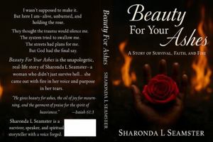 Beauty For Your Ashes: A Story of Survival, Faith, and Fire B0FSF4RKGK Book Cover