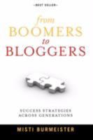From Boomers To Bloggers: Success Strategies Across Generations 0980220904 Book Cover