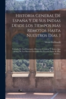 Historia General De España Y De Sus Indias Desde Los Tiempos Más Remotos Hasta Nuestros Días, 1: Tomada De Las Principales Historias, Crónicas Y ... Patria Se Han Escrito... 1018767967 Book Cover
