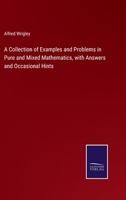 A Collection of Examples and Problems in Pure and Mixed Mathematics: With Answers and Occasional Hints (Classic Reprint) 3752585943 Book Cover