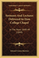 Sermons And Lectures Delivered In Eton College Chapel: In The Years 1848-49 1104465388 Book Cover