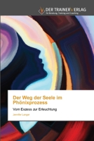 Der Weg der Seele im Phönixprozess (German Edition) 6209340881 Book Cover