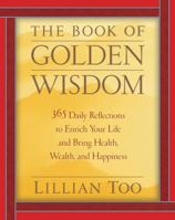 The Book of Golden Wisdom: 365 Daily Reflections to Enrich Your Life and Bring Health, Wealth, and Happiness 0743457668 Book Cover