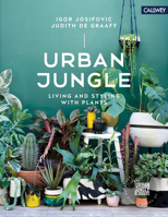 Urban Jungle: Living and Styling with Plants 3766722441 Book Cover