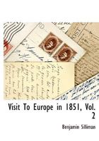 A Visit to Europe in 1851; Volume 2 1275625177 Book Cover