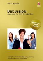 Discussion - Mastering the Skills of Moderation: Leading Discussions, Conducting Surveys, Steering Roundtables and Using Manipulation 3837097285 Book Cover