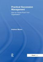 Practical Succession Management: How To Future-proof Your Organisation 1138263265 Book Cover