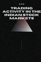 Trading Activity in the Indian Stock Markets: A Historical Comparison of the Bombay Stock Exchange and the National Stock Exchange 3844308539 Book Cover