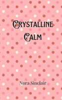 Crystalline Calm 9916905959 Book Cover