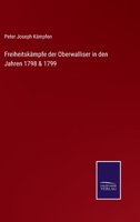 Freiheitskämpfe der Oberwalliser in den Jahren 1798 & 1799 1274177006 Book Cover