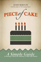 Piece of Cake: A Simple Guide to Starting a Church, a Ministry or Other Life Project 149129213X Book Cover